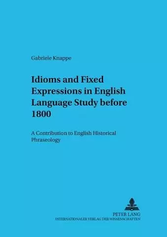 Idioms and Fixed Expressions in English Language Study Before 1800 cover