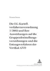 Die Eg-Kartellverfahrensverordnung 1/2003 Und Ihre Auswirkungen Auf Die Gruppenfreistellungsverordnungen Und Die Entzugsverfahren Der Vertikal-Gvo cover