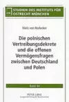 Die Polnischen Vertreibungsdekrete Und Die Offenen Vermoegensfragen Zwischen Deutschland Und Polen cover