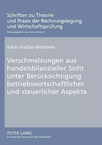 Verschmelzungen aus handelsbilanzieller Sicht unter Beruecksichtigung betriebswirtschaftlicher und steuerlicher Aspekte cover