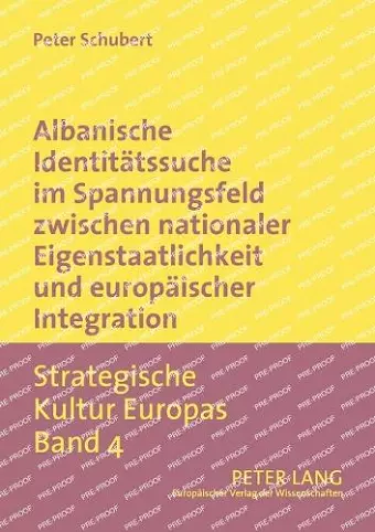 Albanische Identitaetssuche im Spannungsfeld zwischen nationaler Eigenstaatlichkeit und europaeischer Integration cover