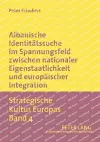 Albanische Identitaetssuche im Spannungsfeld zwischen nationaler Eigenstaatlichkeit und europaeischer Integration cover