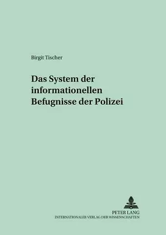 Das System Der Informationellen Befugnisse Der Polizei cover