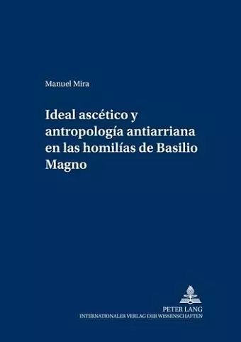 Ideal Ascético Y Antropología Antiarriana En Las Homilías de Basilio Magno cover