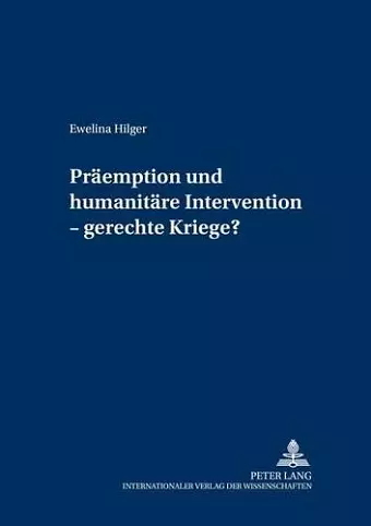 Praeemption Und Humanitaere Intervention - Gerechte Kriege? cover