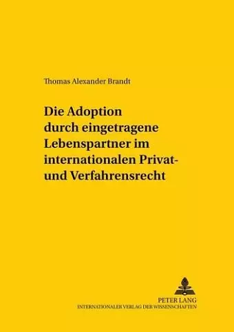 Die Adoption Durch Eingetragene Lebenspartner Im Internationalen Privat- Und Verfahrensrecht cover