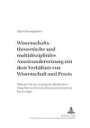 Wissenschaftstheoretische Und Multidisziplinaere Auseinandersetzung Mit Dem Verhaeltnis Von Wissenschaft Und Praxis cover