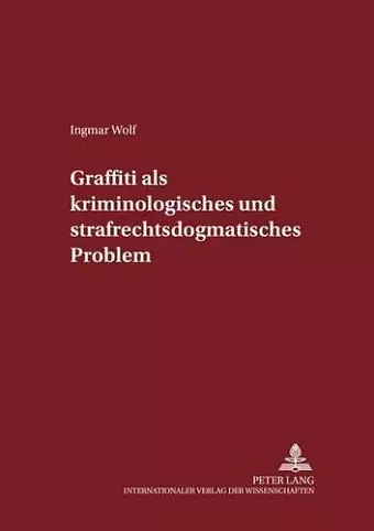 Graffiti Als Kriminologisches Und Strafrechtsdogmatisches Problem cover