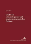 Graffiti Als Kriminologisches Und Strafrechtsdogmatisches Problem cover