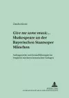 Give Me Some Music... Shakespeare an Der Bayerischen Staatsoper Muenchen cover