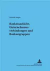 Bankenaufsicht, Unternehmensverbindungen Und Bankengruppen cover