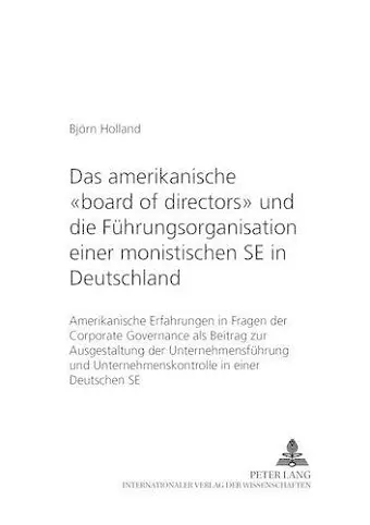 Das Amerikanische «Board of Directors» Und Die Fuehrungsorganisation Einer Monistischen Se in Deutschland cover