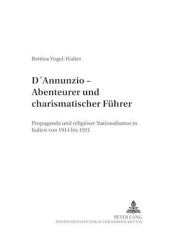 D'Annunzio - Abenteurer Und Charismatischer Fuehrer cover