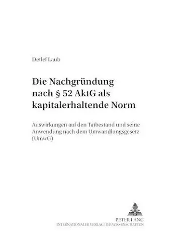 Die Nachgruendung Nach § 52 Aktg ALS Kapitalerhaltende Norm cover