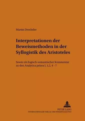 Interpretationen Der Beweismethoden in Der Syllogistik Des Aristoteles cover