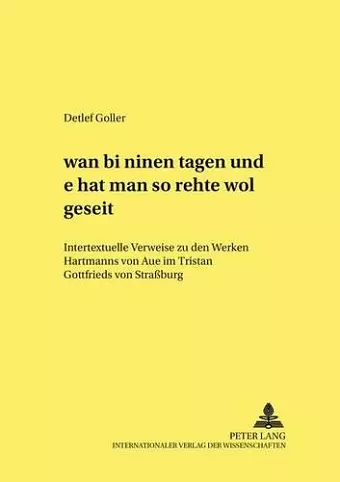 «Wan Bî Mînen Tagen Und Ê Hât Man Sô Rehte Wol Geseit» cover