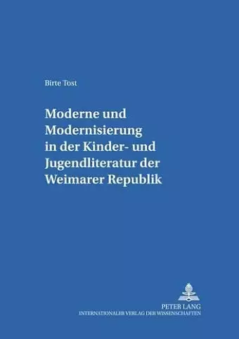 «Moderne» Und «Modernisierung» in Der Kinder- Und Jugendliteratur Der Weimarer Republik cover