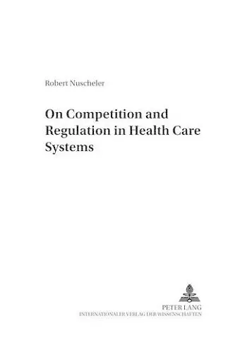 On Competition and Regulation in Health Care Systems cover