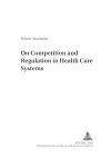 On Competition and Regulation in Health Care Systems cover