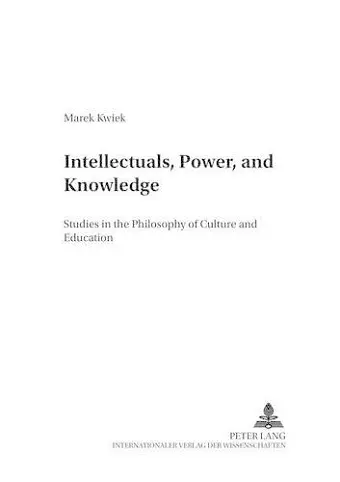 Intellectuals, Power, and Knowledge cover