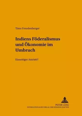 Indiens Foederalismus Und Oekonomie Im Umbruch cover