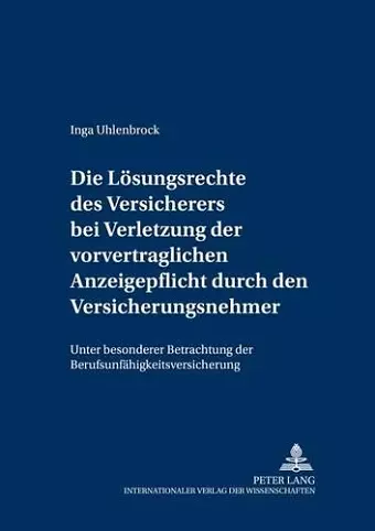 Die Loesungsrechte Des Versicherers Bei Verletzung Der Vorvertraglichen Anzeigepflicht Durch Den Versicherungsnehmer cover