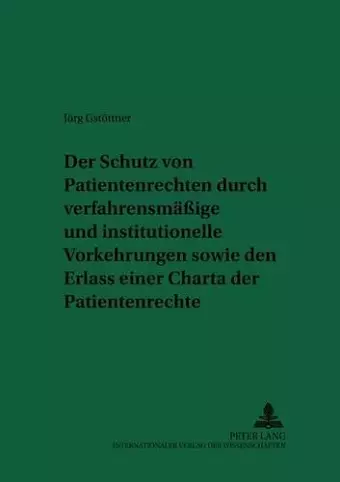 Der Schutz Von Patientenrechten Durch Verfahrensmaeßige Und Institutionelle Vorkehrungen Sowie Den Erlass Einer Charta Der Patientenrechte cover