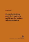 Gesundheitsbildung Unter Der Perspektive Der Bio-Psycho-Sozialen Selbstorganisation cover