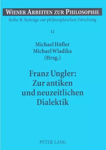 Franz Ungler: Zur Antiken Und Neuzeitlichen Dialektik cover