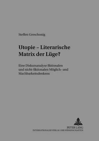 Utopie - Literarische Matrix Der Luege? cover