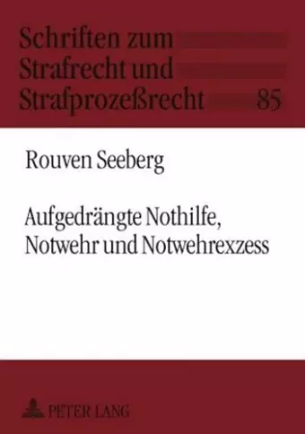 Aufgedraengte Nothilfe, Notwehr Und Notwehrexzess cover