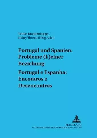 Portugal Und Spanien: Probleme (K)Einer Beziehung. Portugal E Espanha: Encontros E Desencontros cover