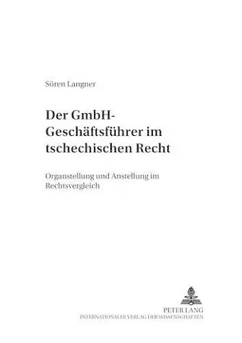 Der Gmbh-Geschaeftsfuehrer Im Tschechischen Recht cover