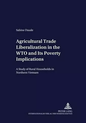 Agricultural Trade Liberalization in the WTO and Its Poverty Implications cover