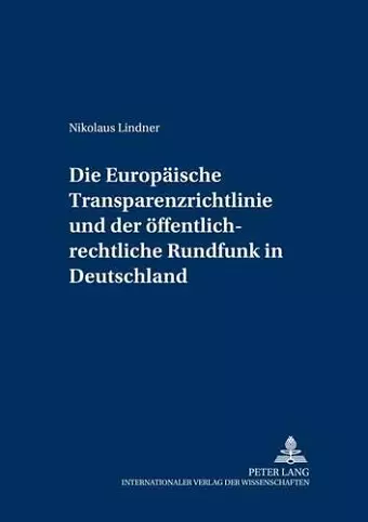 Die Europaeische Transparenzrichtlinie Und Der Oeffentlich-Rechtliche Rundfunk in Deutschland cover