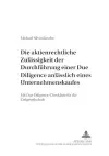 Die Aktienrechtliche Zulaessigkeit Der Durchfuehrung Einer Due Diligence Anlaesslich Eines Unternehmenskaufes cover