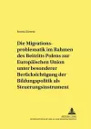 Die Migrationsproblematik Im Rahmen Des Beitritts Polens Zur Europaeischen Union Unter Besonderer Beruecksichtigung Der Bildungspolitik ALS Steuerungsinstrument cover