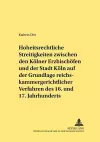 Hoheitsrechtliche Streitigkeiten Zwischen Den Koelner Erzbischoefen Und Der Stadt Koeln Auf Grundlage Reichskammergerichtlicher Verfahren Des 16. Und 17. Jahrhunderts cover