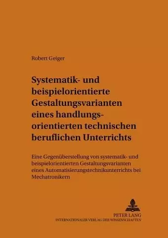 Systematik- Und Beispielorientierte Gestaltungsvarianten Eines Handlungsorientierten Technischen Beruflichen Unterrichts cover