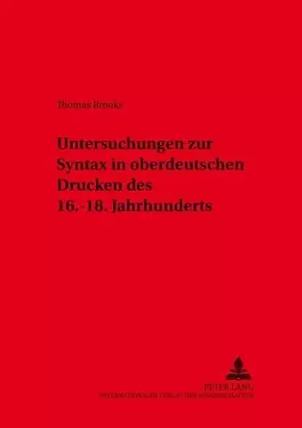 Untersuchungen Zur Syntax in Oberdeutschen Drucken Des 16.-18. Jahrhunderts cover