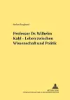 Professor Dr. Wilhelm Kahl - Leben Zwischen Wissenschaft Und Politik cover