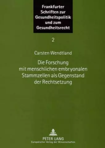 Die Forschung Mit Menschlichen Embryonalen Stammzellen ALS Gegenstand Der Rechtsetzung cover