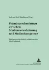 Fremdsprachenlernen Zwischen «Medienverwahrlosung» Und Medienkompetenz cover