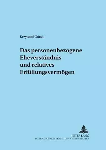 Das Personenbezogene Eheverstaendnis Und Relatives Erfuellungsunvermoegen cover