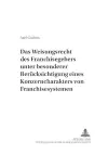 Das Weisungsrecht Des Franchisegebers Unter Besonderer Beruecksichtigung Eines Konzerncharakters Von Franchisesystemen cover