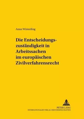 Die Entscheidungszustaendigkeit in Arbeitssachen Im Europaeischen Zivilverfahrensrecht cover