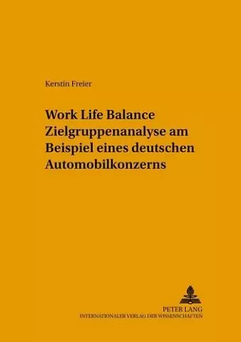 Work Life Balance Zielgruppenanalyse Am Beispiel Eines Deutschen Automobilkonzerns cover