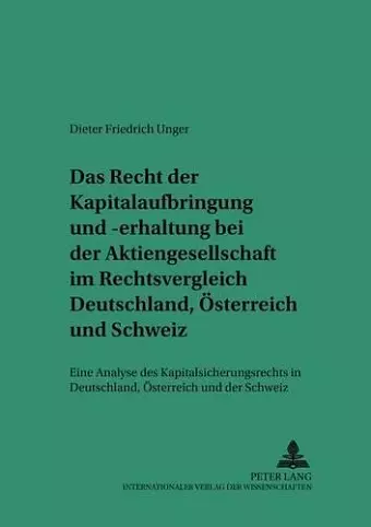 Das Recht Der Kapitalaufbringung Und -Erhaltung Bei Der Aktiengesellschaft Im Rechtsvergleich Deutschland, Oesterreich Und Schweiz cover