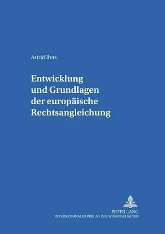 Entwicklung Und Grundlagen Der Europaeischen Rechtsangleichung cover