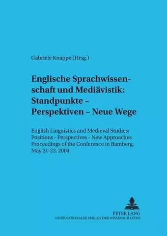 Englische Sprachwissenschaft Und Mediaevistik: Standpunkte - Perspektiven - Neue Wege cover